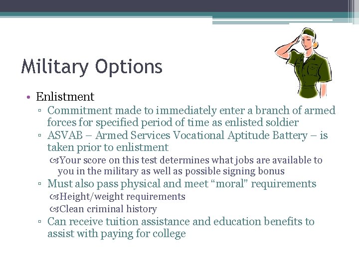 Military Options • Enlistment ▫ Commitment made to immediately enter a branch of armed