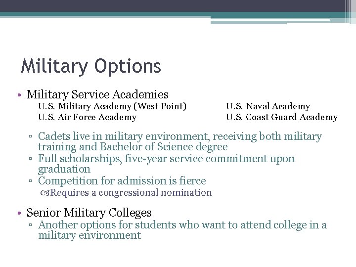 Military Options • Military Service Academies U. S. Military Academy (West Point) U. S.