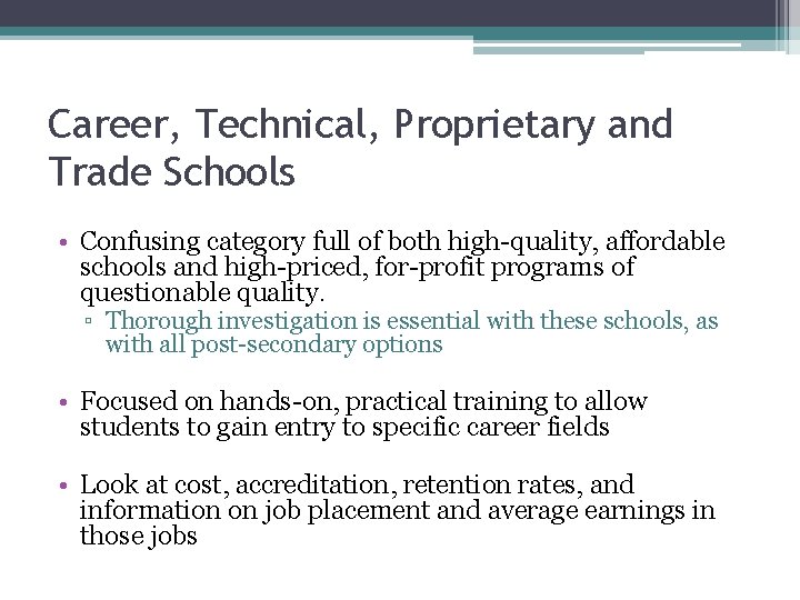 Career, Technical, Proprietary and Trade Schools • Confusing category full of both high-quality, affordable
