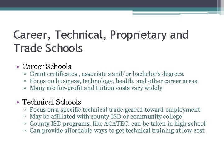 Career, Technical, Proprietary and Trade Schools • Career Schools ▫ Grant certificates , associate's