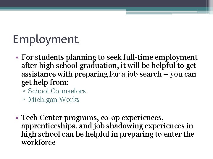 Employment • For students planning to seek full-time employment after high school graduation, it