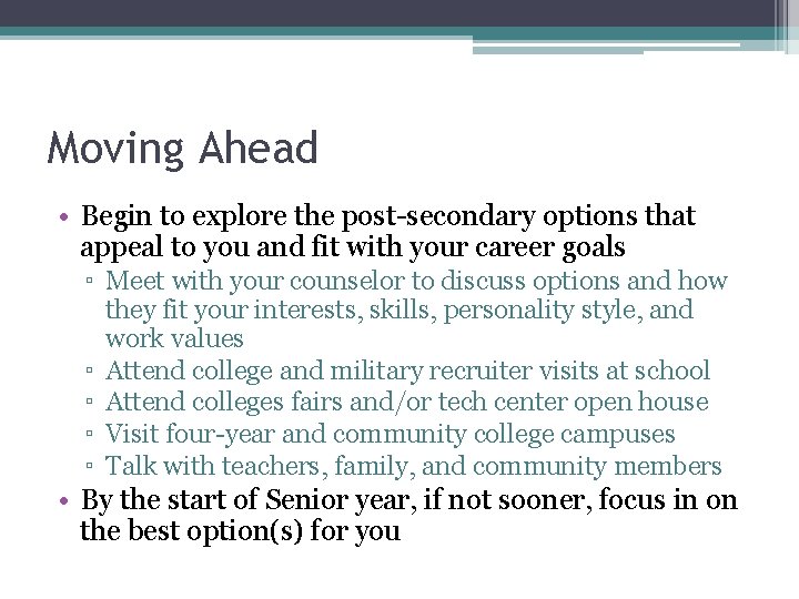 Moving Ahead • Begin to explore the post-secondary options that appeal to you and