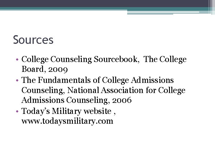 Sources • College Counseling Sourcebook, The College Board, 2009 • The Fundamentals of College