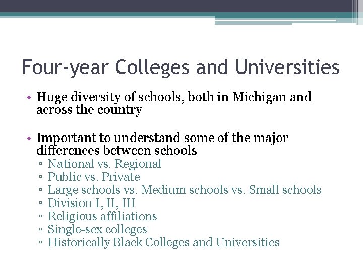 Four-year Colleges and Universities • Huge diversity of schools, both in Michigan and across