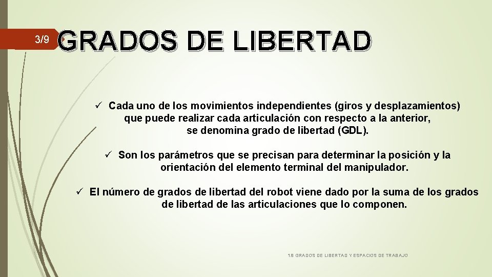 3/9 GRADOS DE LIBERTAD ü Cada uno de los movimientos independientes (giros y desplazamientos)