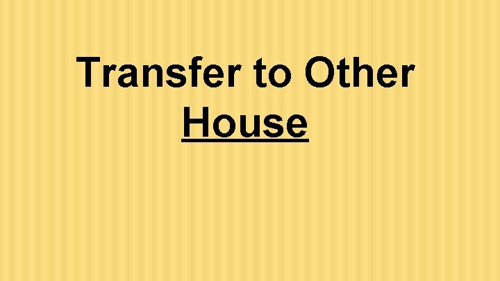 Transfer to Other House 