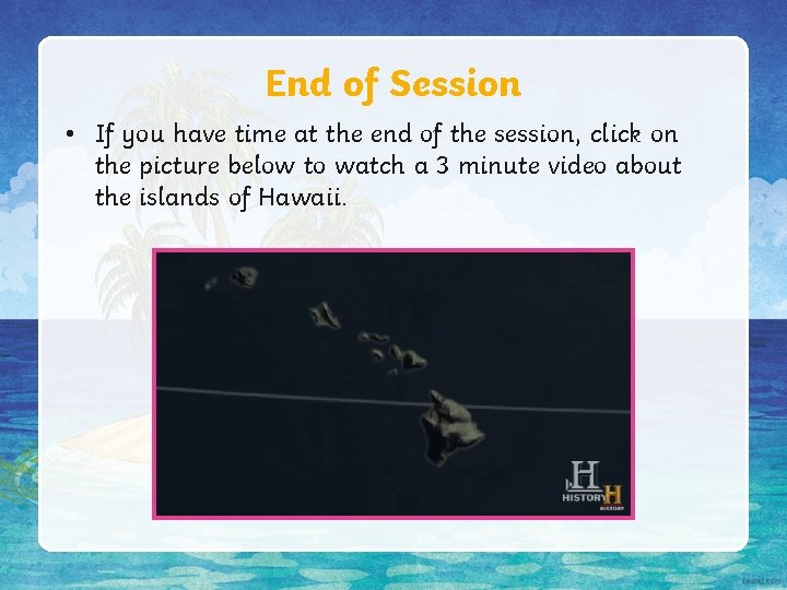 End of Session • If you have time at the end of the session, End of Session • If you have time at the end of the session,