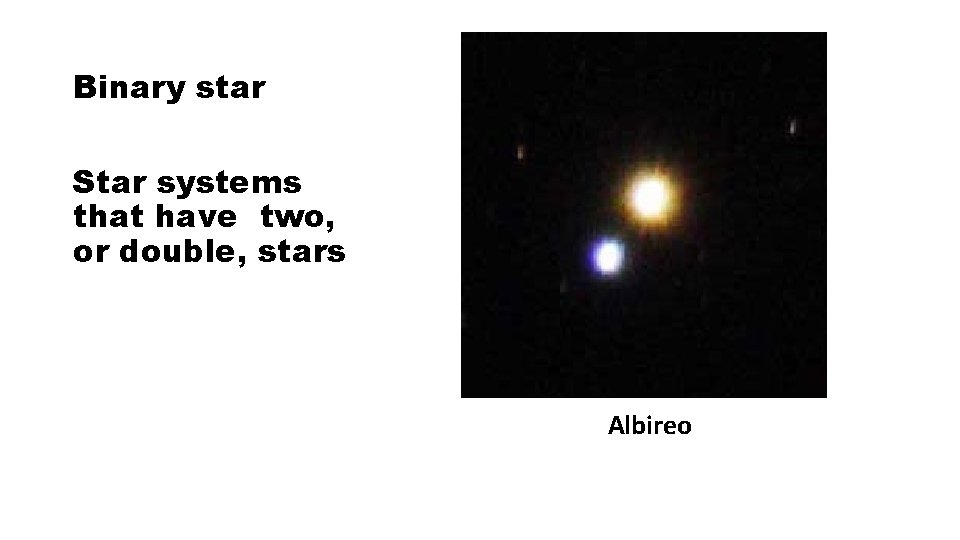 Binary star Star systems that have two, or double, stars Albireo 