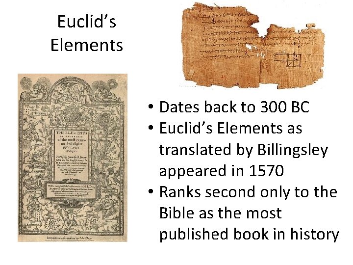 Euclid’s Elements • Dates back to 300 BC • Euclid’s Elements as translated by