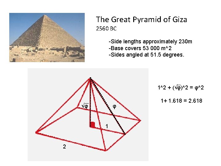 The Great Pyramid of Giza 2560 BC -Side lengths approximately 230 m -Base covers