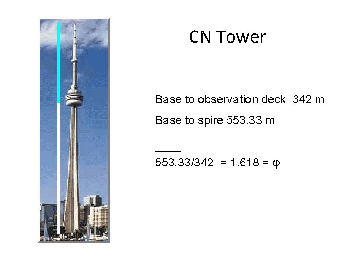 CN Tower Base to observation deck 342 m Base to spire 553. 33 m