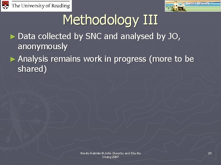 Methodology III ► Data collected by SNC and analysed by JO, anonymously ► Analysis