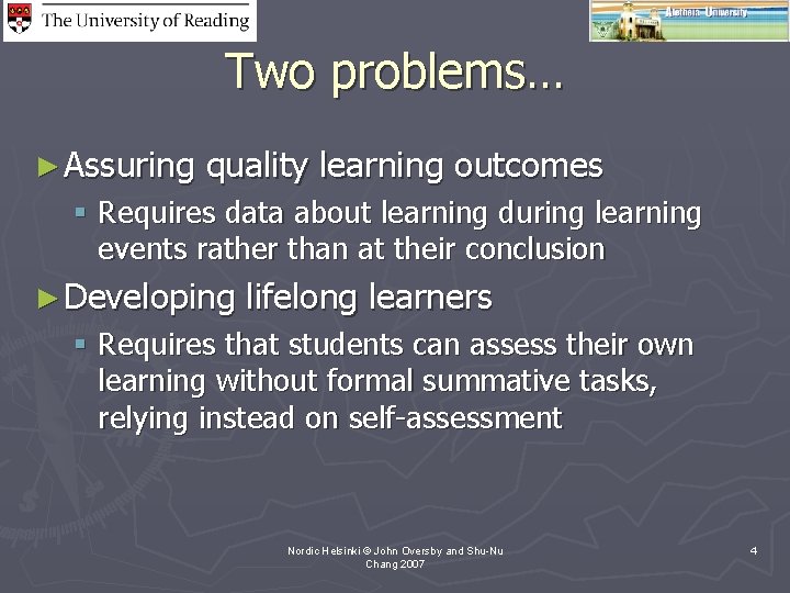 Two problems… ► Assuring quality learning outcomes § Requires data about learning during learning