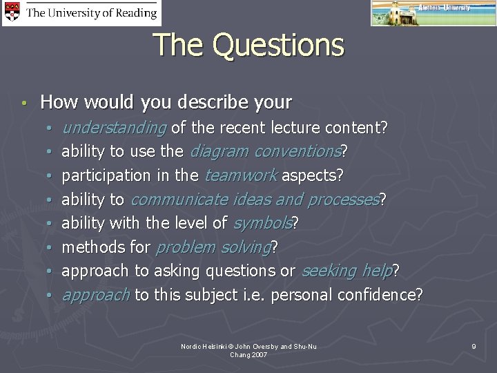 The Questions • How would you describe your • • understanding of the recent