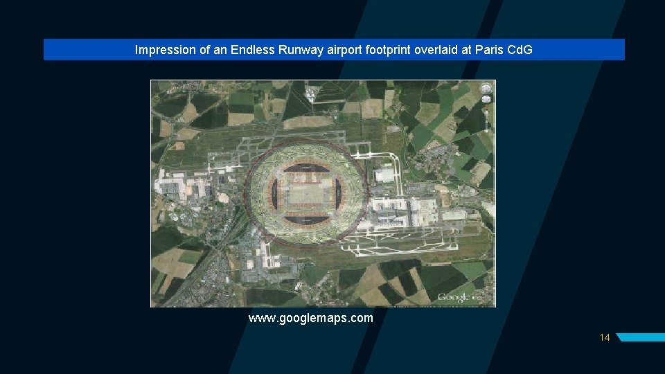 Impression of an Endless Runway airport footprint overlaid at Paris Cd. G www. googlemaps.