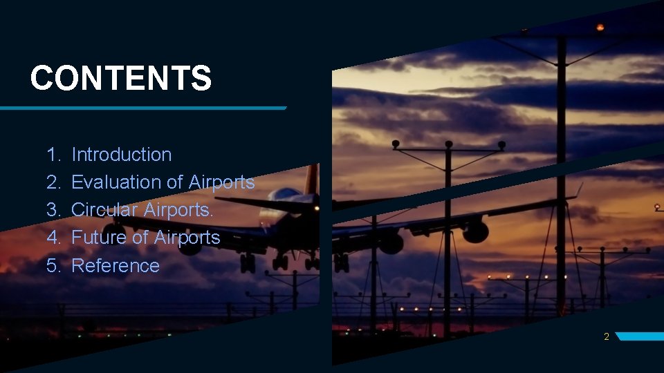 CONTENTS 1. 2. 3. 4. 5. Introduction Evaluation of Airports Circular Airports. Future of