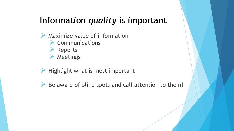 Information quality is important Ø Maximize value of information Ø Communications Ø Reports Ø