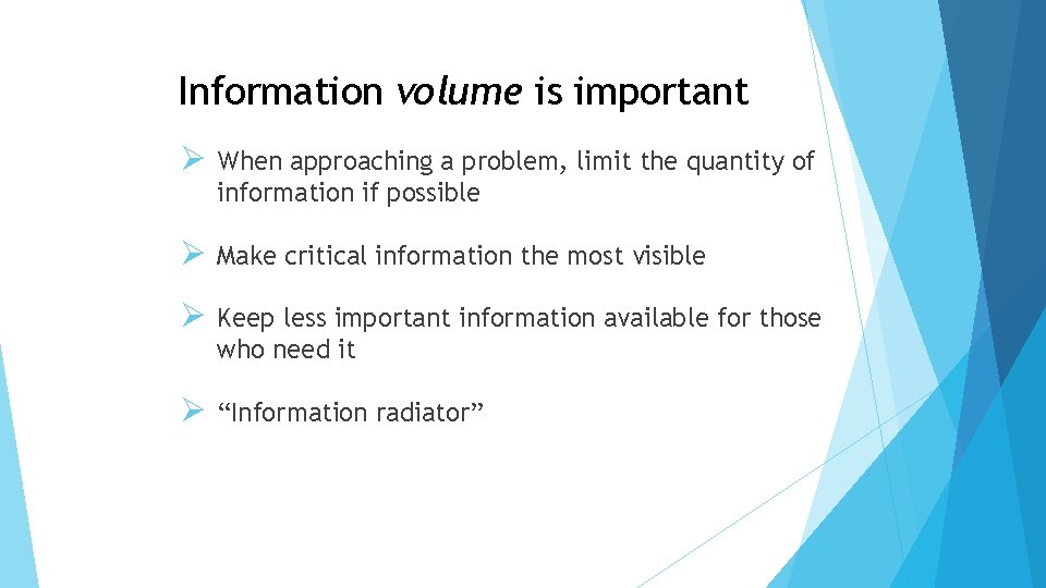 Information volume is important Ø When approaching a problem, limit the quantity of information