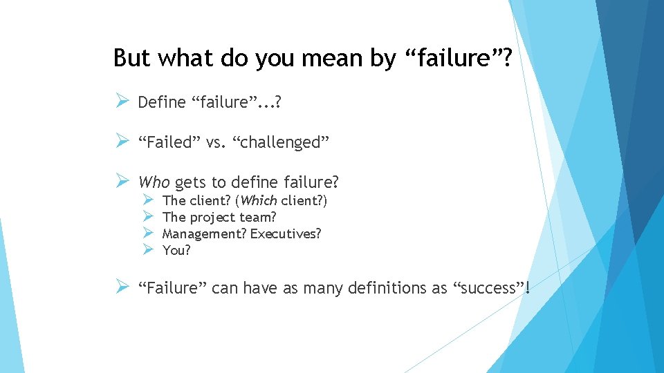 But what do you mean by “failure”? Ø Define “failure”. . . ? Ø