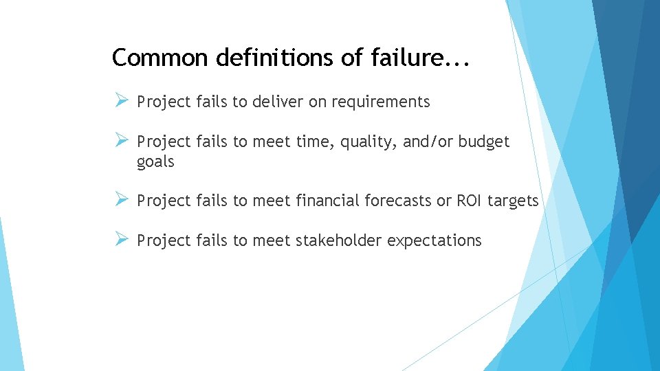 Common definitions of failure. . . Ø Project fails to deliver on requirements Ø