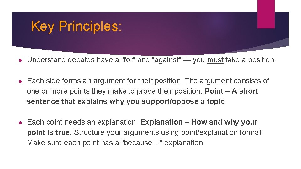 Key Principles: ● Understand debates have a “for” and “against” — you must take