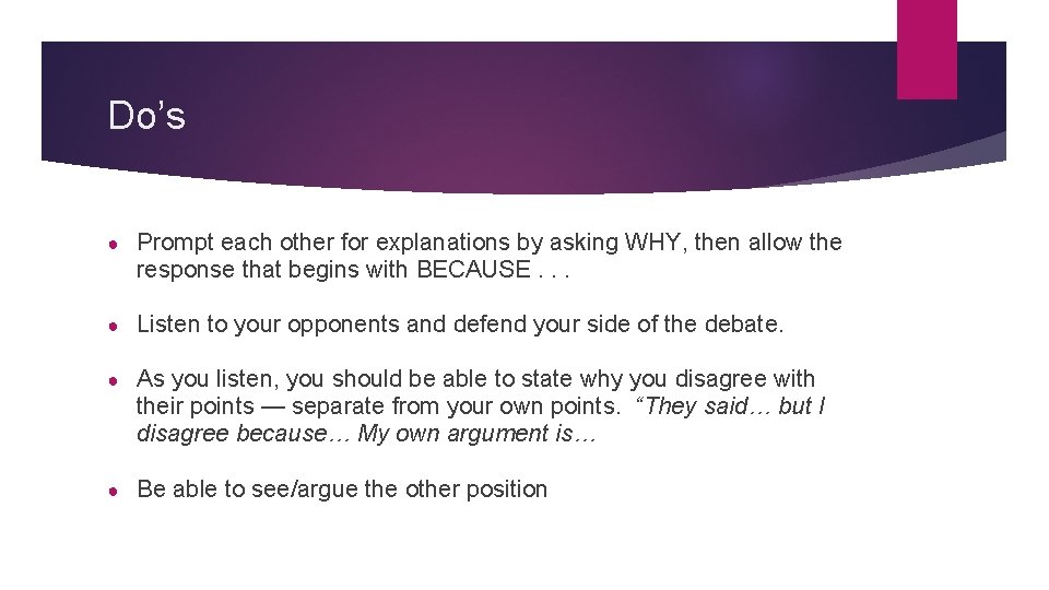 Do’s ● Prompt each other for explanations by asking WHY, then allow the response