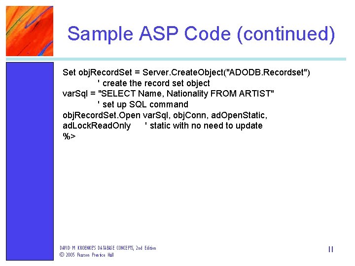 Sample ASP Code (continued) Set obj. Record. Set = Server. Create. Object("ADODB. Recordset") '