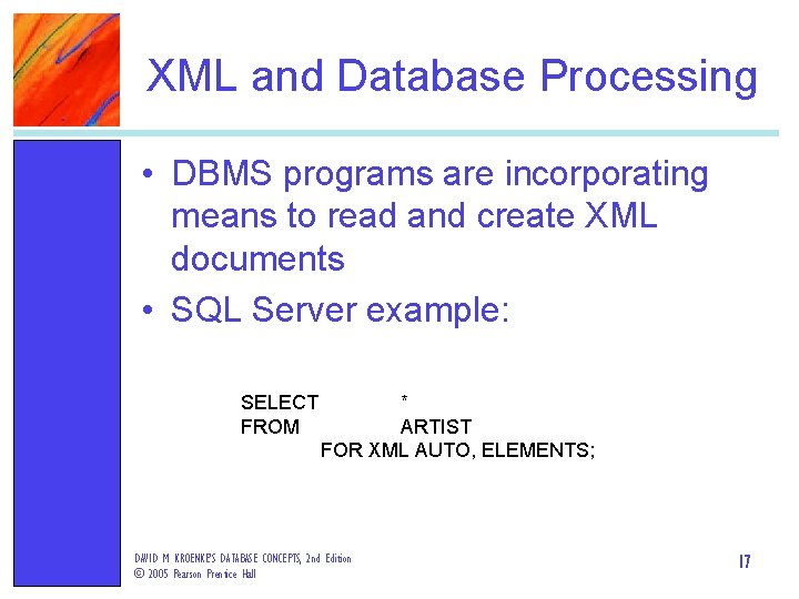 XML and Database Processing • DBMS programs are incorporating means to read and create