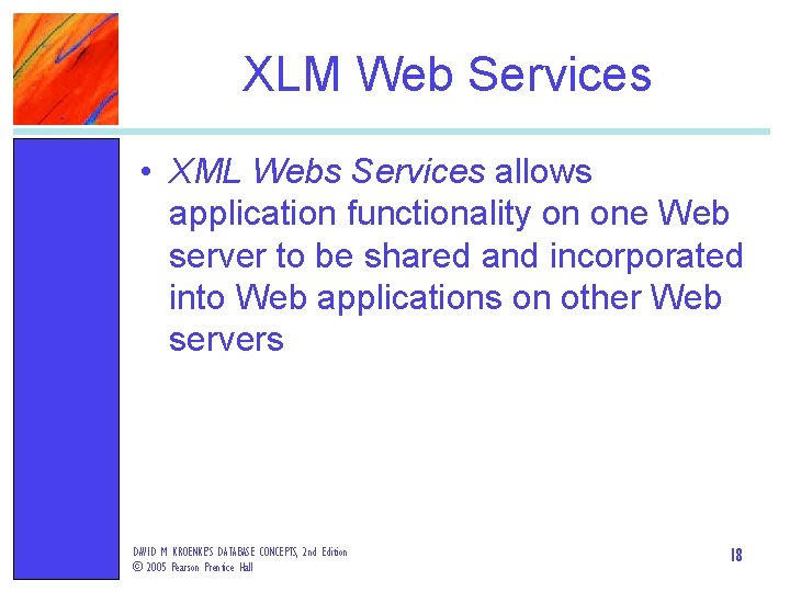 XLM Web Services • XML Webs Services allows application functionality on one Web server