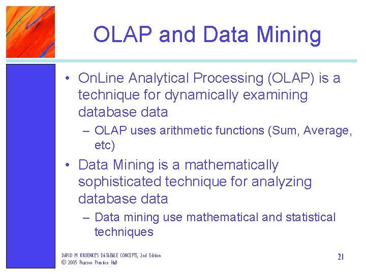 OLAP and Data Mining • On. Line Analytical Processing (OLAP) is a technique for