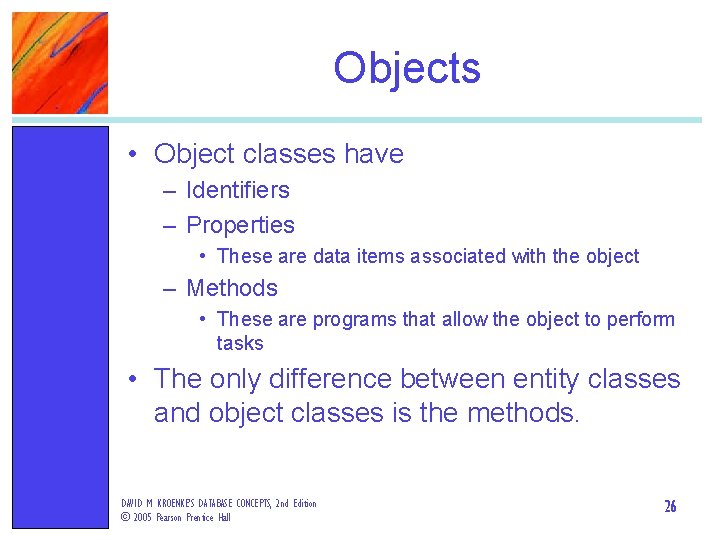 Objects • Object classes have – Identifiers – Properties • These are data items