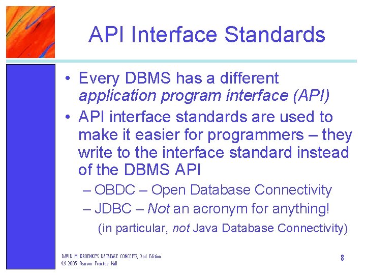API Interface Standards • Every DBMS has a different application program interface (API) •