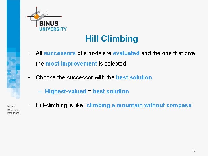 Hill Climbing • All successors of a node are evaluated and the one that