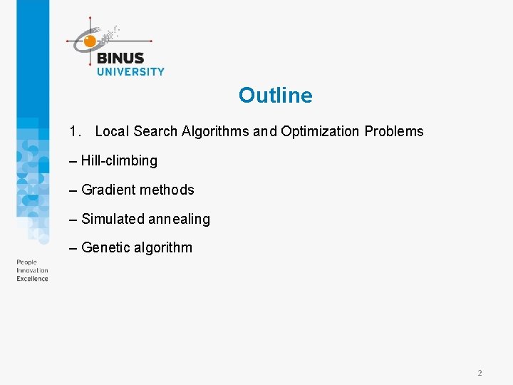 Outline 1. Local Search Algorithms and Optimization Problems – Hill-climbing – Gradient methods –