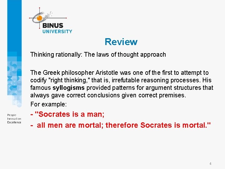 Review Thinking rationally: The laws of thought approach The Greek philosopher Aristotle was one