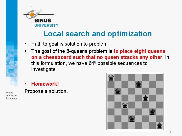Local search and optimization • Path to goal is solution to problem • The