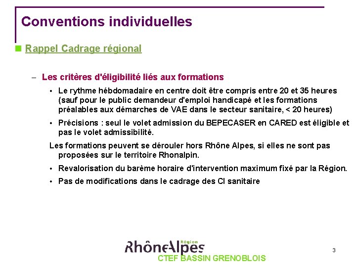 Conventions individuelles Rappel Cadrage régional – Les critères d'éligibilité liés aux formations • Le