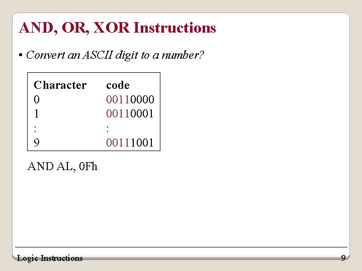 AND, OR, XOR Instructions • Convert an ASCII digit to a number? Character 0