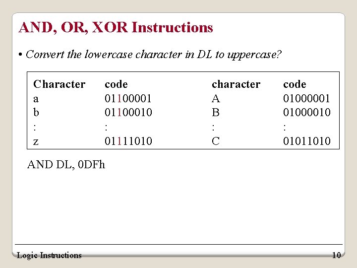 AND, OR, XOR Instructions • Convert the lowercase character in DL to uppercase? Character