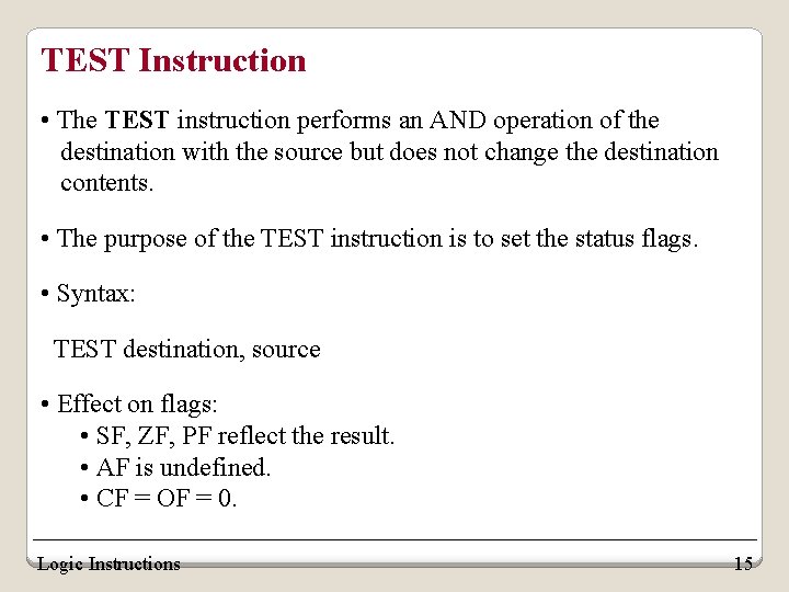 TEST Instruction • The TEST instruction performs an AND operation of the destination with