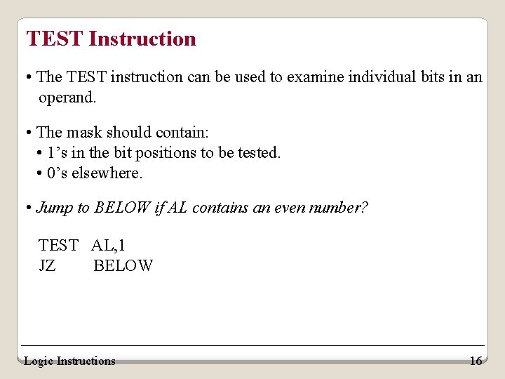 TEST Instruction • The TEST instruction can be used to examine individual bits in