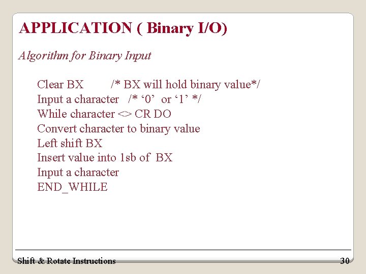 APPLICATION ( Binary I/O) Algorithm for Binary Input Clear BX /* BX will hold