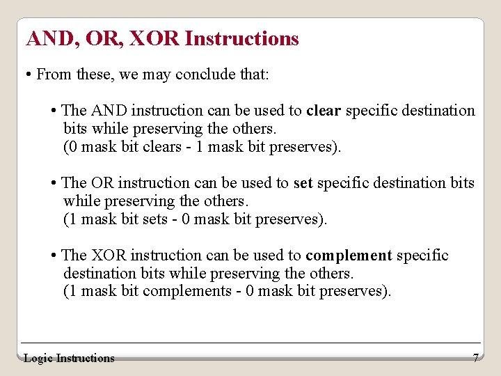 AND, OR, XOR Instructions • From these, we may conclude that: • The AND