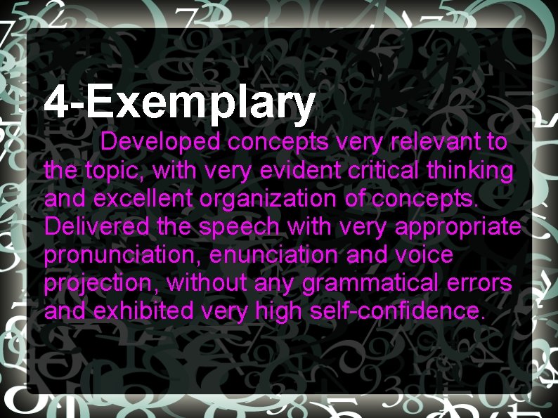 4 -Exemplary Developed concepts very relevant to the topic, with very evident critical thinking