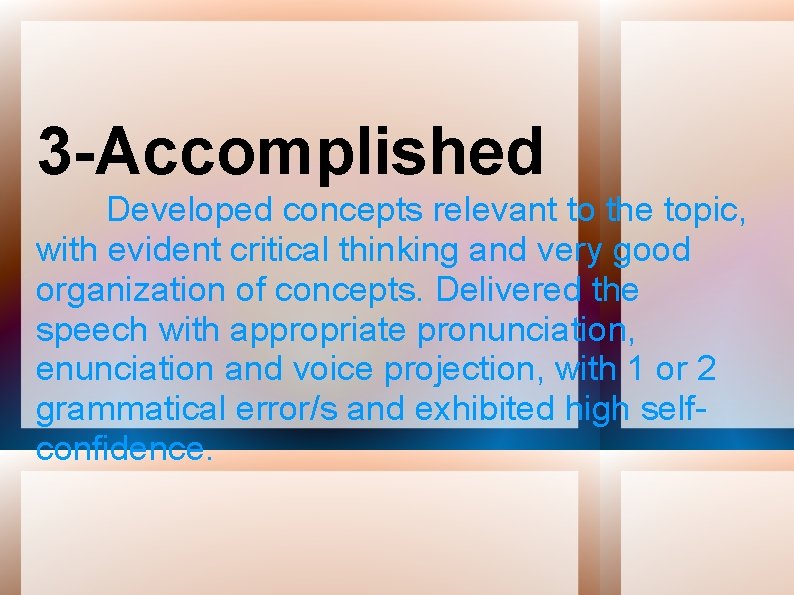 3 -Accomplished Developed concepts relevant to the topic, with evident critical thinking and very