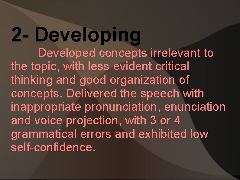2 - Developing Developed concepts irrelevant to the topic, with less evident critical thinking