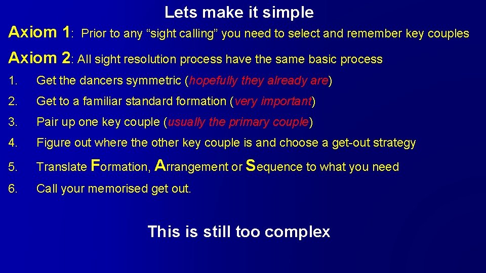 Lets make it simple Axiom 1: Prior to any “sight calling” you need to