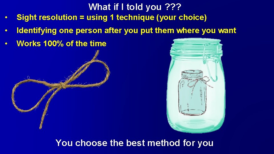 What if I told you ? ? ? • Sight resolution = using 1