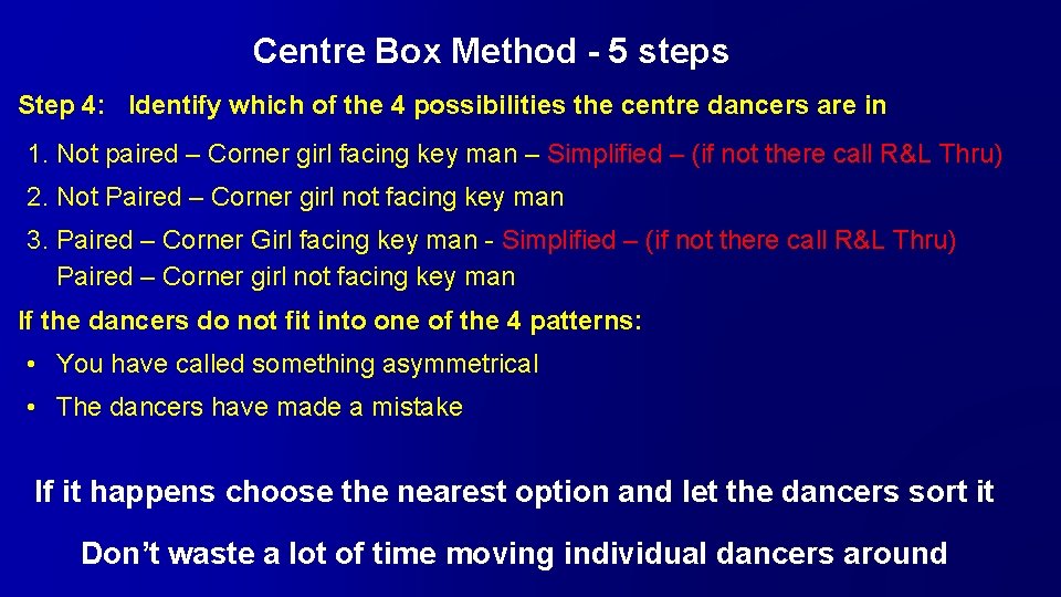 Centre Box Method - 5 steps Step 4: Identify which of the 4 possibilities