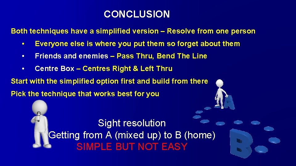 CONCLUSION Both techniques have a simplified version – Resolve from one person • Everyone